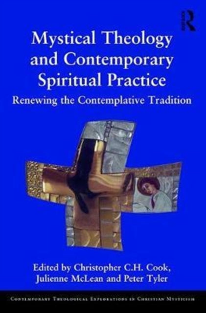 Book cover of: Mystical Theology and Contemporary Spiritual Practice. By: Christopher C. H. Cook