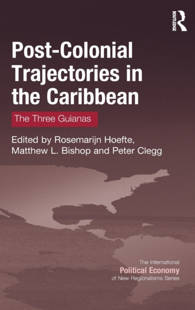 Book cover of: Post-Colonial Trajectories in the Caribbean. By: Rosemarijn Hoefte Peter Clegg