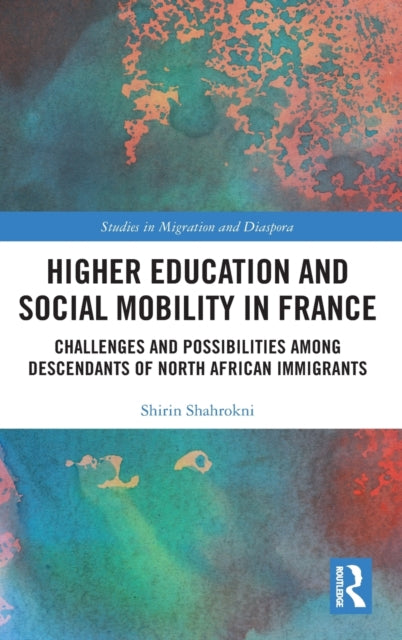 Book cover of: Higher Education and Social Mobility in France. By: Shirin Shahrokni