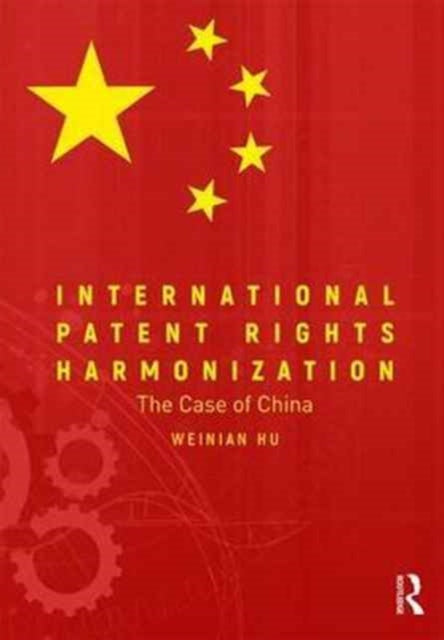 Book cover of: International Patent Rights Harmonisation. By: Weinian Hu