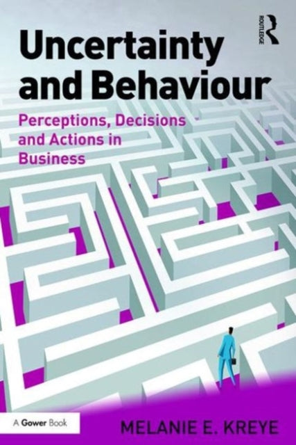 Book cover of: Uncertainty and Behaviour. By: Melanie E. Kreye