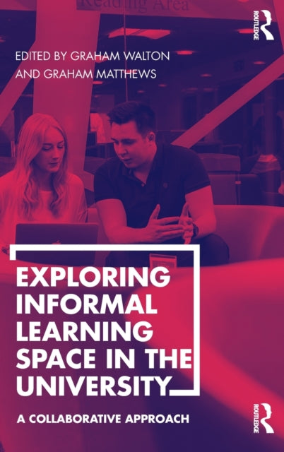 Book cover of: Exploring Informal Learning Space in the University. By: Graham Walton
