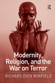 Book cover of: Modernity, Religion, and the War on Terror. By: Richard Dien Winfield