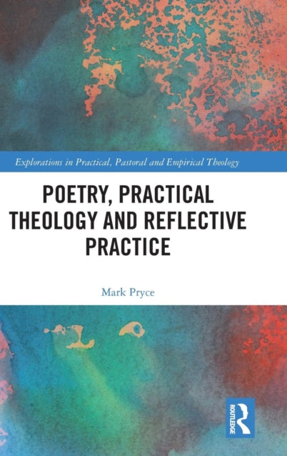 Book cover of: Poetry, Practical Theology and Reflective Practice. By: Mark Pryce