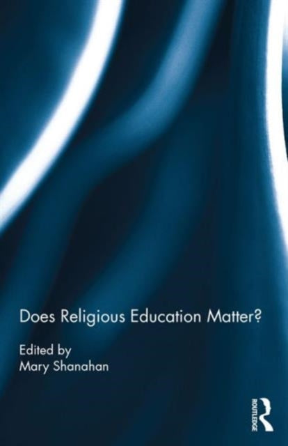 Book cover of: Does Religious Education Matter?. By: Mary Shanahan