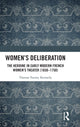 Book cover of: Women’s Deliberation: The Heroine in Early Modern French Women’s Theater (1650–1750). By: Theresa Varney Kennedy