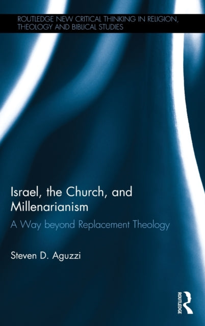 Book cover of: Israel, the Church, and Millenarianism. By: Steven D. Aguzzi