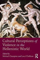 Book cover of: Cultural Perceptions of Violence in the Hellenistic World. By: Michael Champion