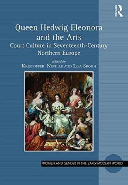 Book cover of: Queen Hedwig Eleonora and the Arts. By: Kristoffer Neville