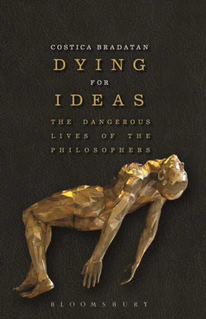 Book cover of: Dying for Ideas. By: Costica Bradatan