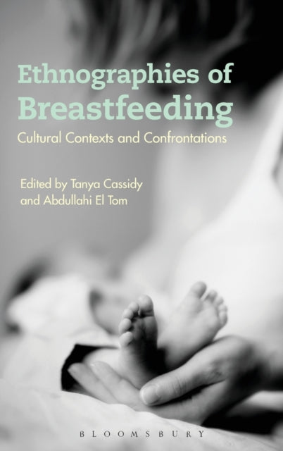 Book cover of: Ethnographies of Breastfeeding. By: Tanya Cassidy
