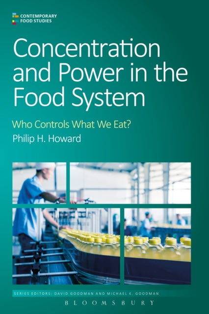 Book cover of: Concentration and Power in the Food System. By: Philip H. Howard