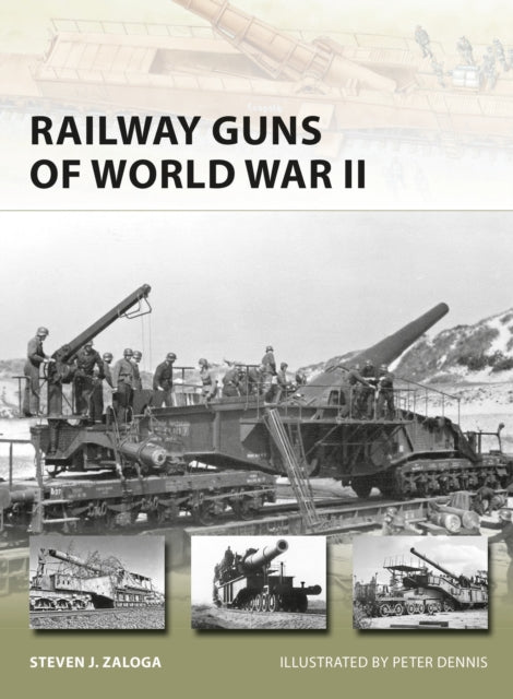 Book cover of: Railway Guns of World War II. By: Steve J. Zaloga