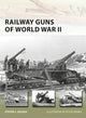 Book cover of: Railway Guns of World War II. By: Steve J. Zaloga