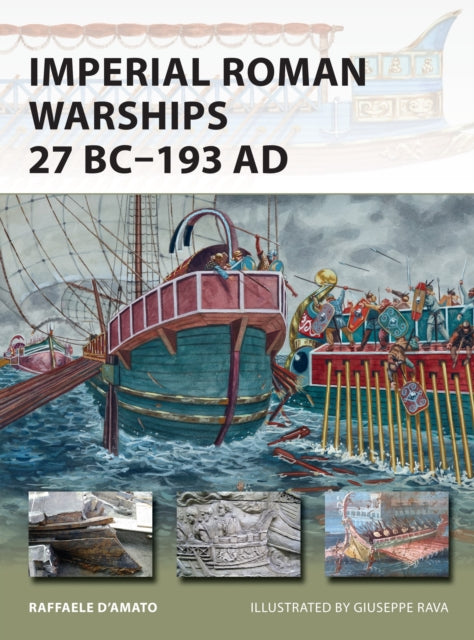 Book cover of: Imperial Roman Warships 27 BC–193 AD. By: Raffaele D'Amato