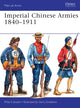 Book cover of: Imperial Chinese Armies 1840–1911. By: Philip Jowett