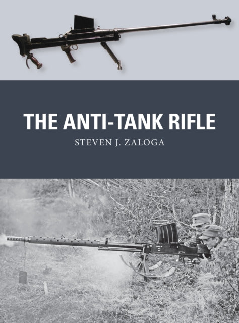 Book cover of: Anti-Tank Rifle. By: Steve J. Zaloga