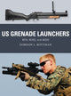 Book cover of: US Grenade Launchers. By: Gordon L. Rottman