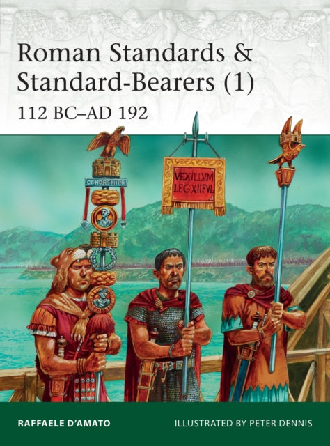 Book cover of: Roman Standards & Standard-Bearers (1). By: Raffaele D'Amato