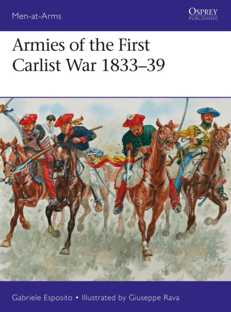 Book cover of: Armies of the First Carlist War 1833–39. By: Gabriele Esposito