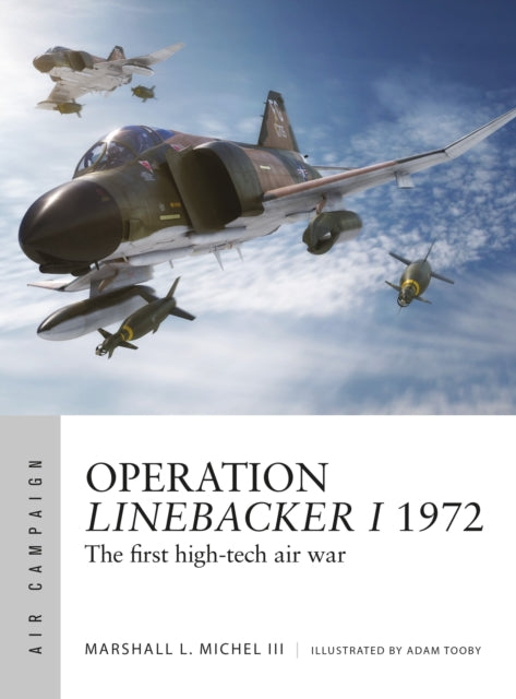 Book cover of: Operation Linebacker I 1972. By: Marshall L. Michel III