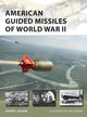 Book cover of: American Guided Missiles of World War II