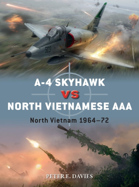Book cover of: A-4 Skyhawk vs North Vietnamese AAA. By: Peter E. Davies