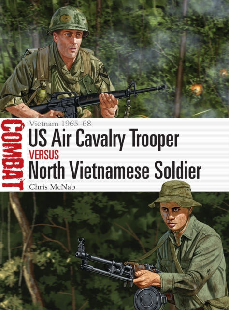 Book cover of: US Air Cavalry Trooper vs North Vietnamese Soldier. By: Chris McNab