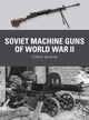 Book cover of: Soviet Machine Guns of World War II. By: Chris McNab