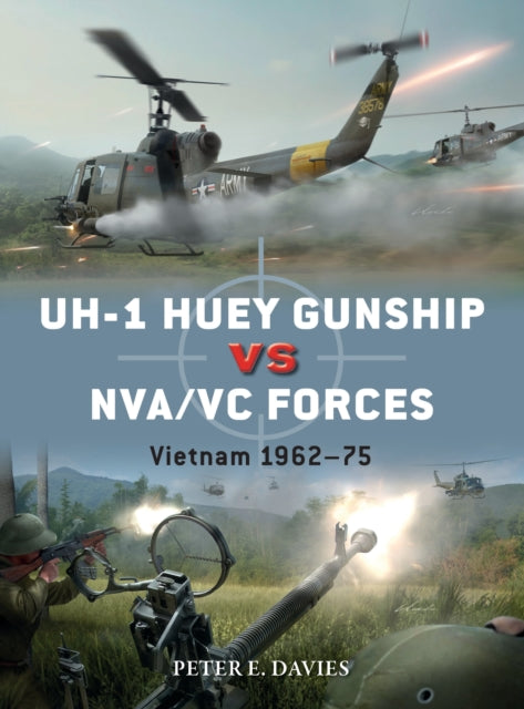 Book cover of: UH-1 Huey Gunship vs NVA/VC Forces. By: Peter E. Davies