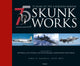 Book cover of: 75 years of the Lockheed Martin Skunk Works. By: James C. Goodall