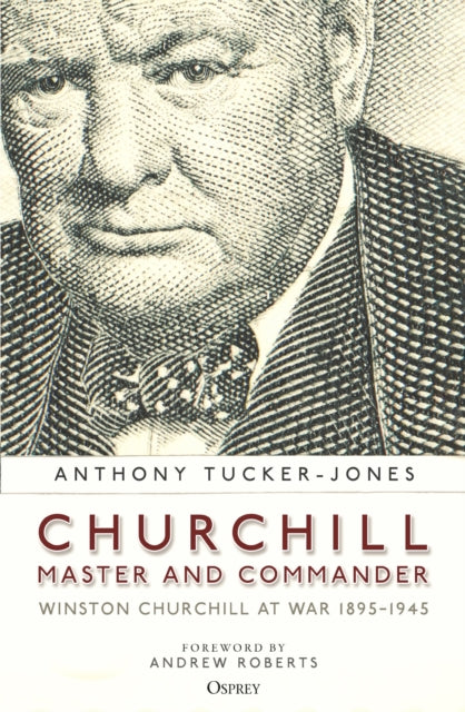 Book cover of: Churchill, Master and Commander. By: Anthony Tucker-Jones
