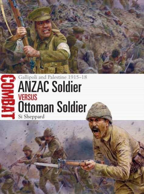 Book cover of: ANZAC Soldier vs Ottoman Soldier. By: Si Sheppard