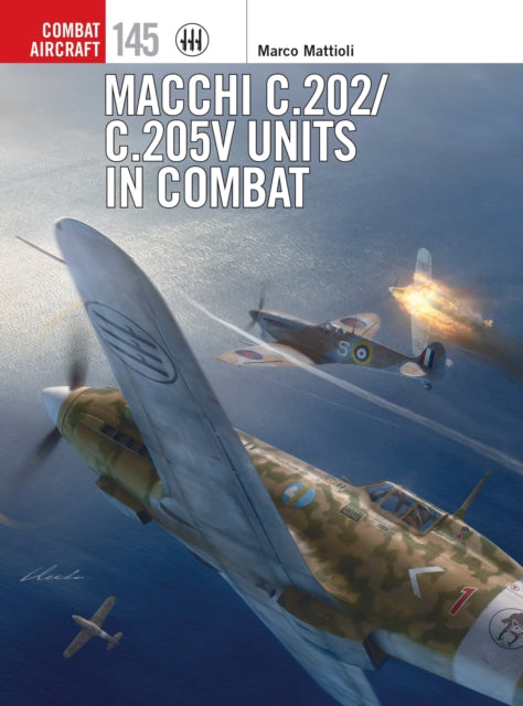 Book cover of: Macchi C.202/C.205V Units in Combat. By: Marco Mattioli