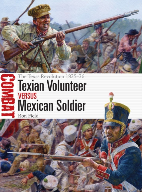 Book cover of: Texian Volunteer vs Mexican Soldier. By: Ron Field
