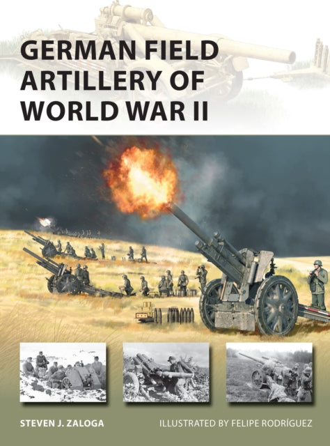 Book cover of: German Field Artillery of World War II. By: Steve J. Zaloga