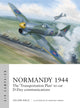 Normandy 1944, The 'Transportation Plan' to cut D-Day communications 9781472865809 Julian Hale