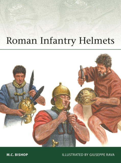 Book cover of: Roman Infantry Helmets