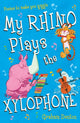Book cover of: My Rhino Plays the Xylophone