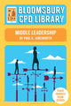 Book cover of: Bloomsbury CPD Library: Middle Leadership. By: Paul K Ainsworth