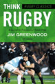 Book cover of: Rugby Classics: Think Rugby. By: Jim Greenwood