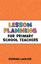 Book cover of: Lesson Planning for Primary School Teachers. By: Stephen Lockyer