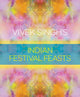 Book cover of: Vivek Singh's Indian Festival Feasts. By: Vivek Singh