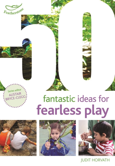 Book cover of: 50 Fantastic Ideas for Fearless Play. By: Judit Horvath