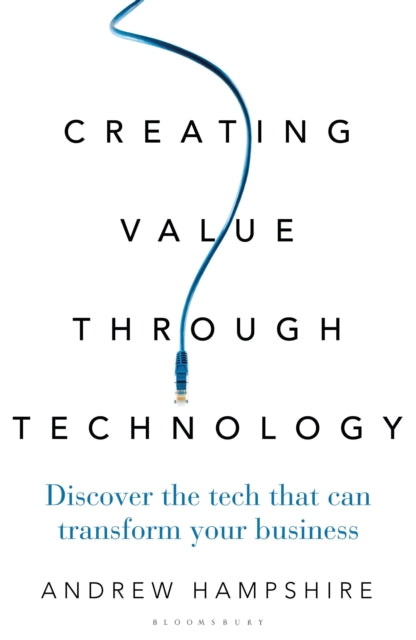 Book cover of: Creating Value Through Technology. By: Andrew Hampshire