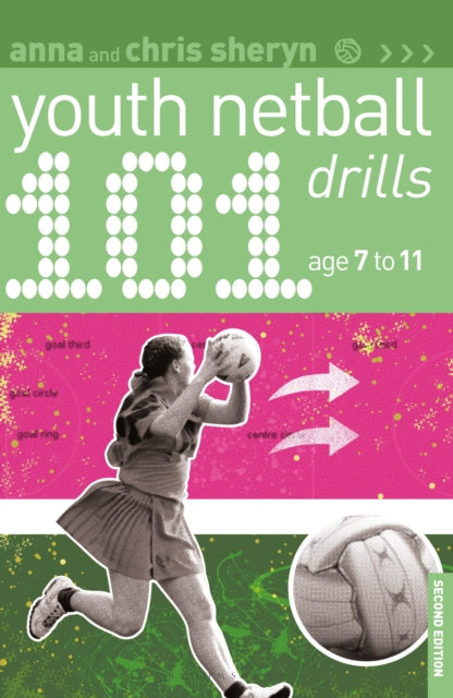 Book cover of: 101 Youth Netball Drills Age 7-11. By: Anna Sheryn