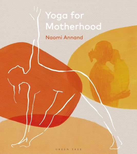 Book cover of: Yoga for Motherhood. By: Naomi Annand