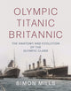 Book cover of: Olympic Titanic Britannic. By: Simon Mills