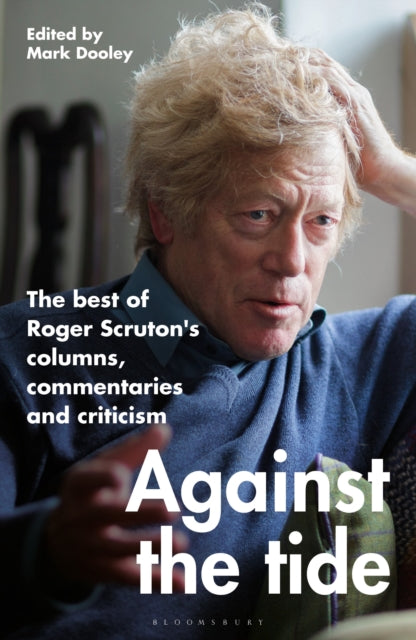 Book cover of: Against the Tide. By: Roger Scruton
