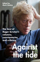 Book cover of: Against the Tide. By: Roger Scruton